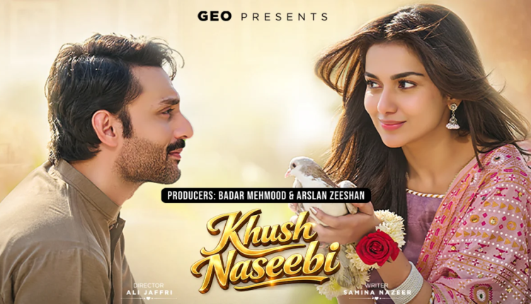 Khush Naseebi drama cast